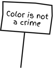 color is not crime sign