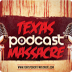 texas podcast massacre