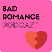 bad romance podcast