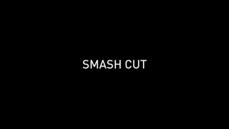 smash cut gif