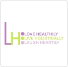 love healthy live holistically laugh heartily