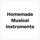 Homemade musical instruments