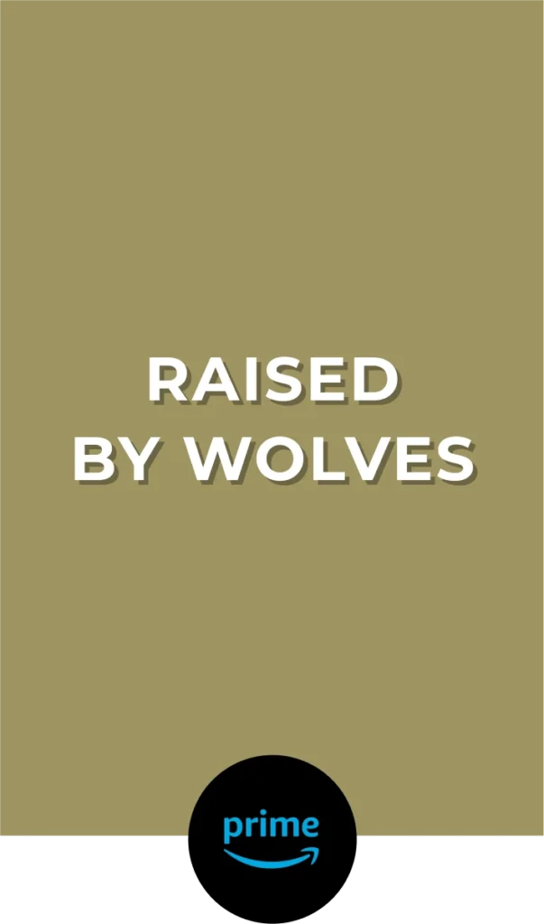 Raised by Wolves