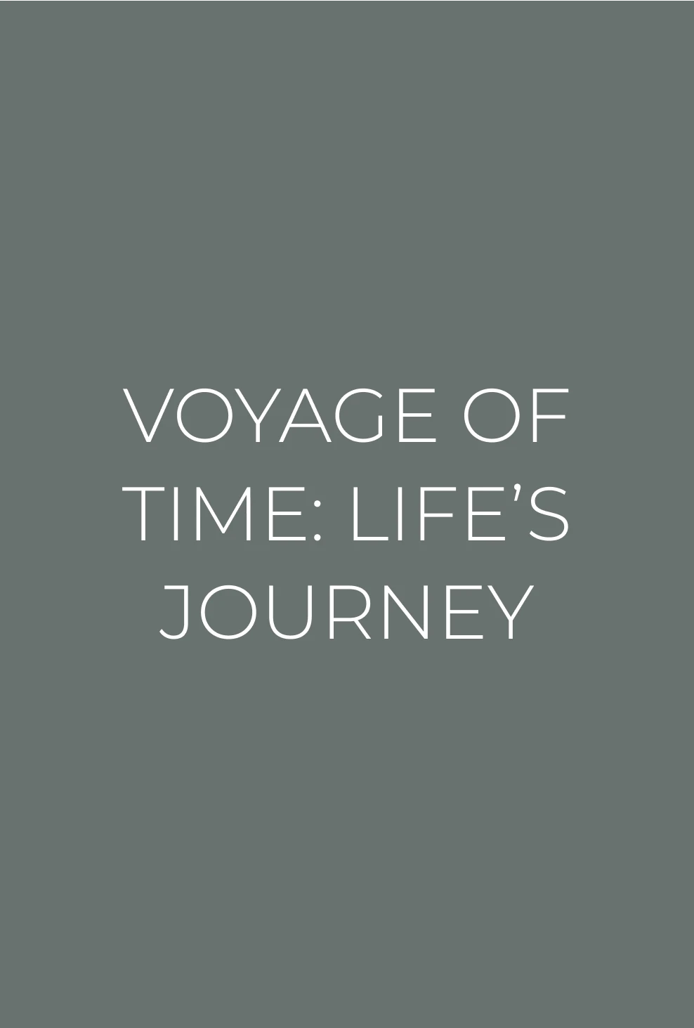 Voyage Of Time Life Journey