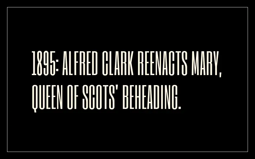 Alfred Clark reenacts Mary - Queen of Scots beheading - img new
